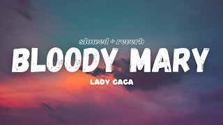 Lady Gaga  Bloody Mary Lyrics Slowed  Reverb [upl. by Venita]