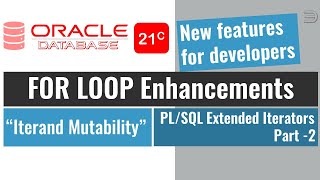 Oracle 21c new features  PLSQL Extended Iterators FOR LOOP Enhancements Part2  Iterand Mutability [upl. by Peyter]