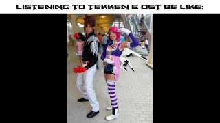 Listening To Tekken 6 OST Be Like [upl. by Cobbie]