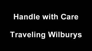 Traveling Wilburys Handle With Care Lyrics [upl. by Ennirak946]