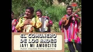 ♪ El Comunero De Los Andes  ¡Ay Mi Amorcito [upl. by Sremmus21]