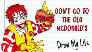 DON’T GO TO THE OLD McDonalds 🍟 Creepypasta Draw My Life [upl. by Skurnik]