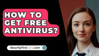 How To Get Free Antivirus  SecurityFirstCorpcom [upl. by Asirb]