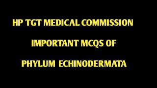 Hp tet tgt medical commission preparation  Important mcqs of phylum  ECHINODERMATA [upl. by Ierna]