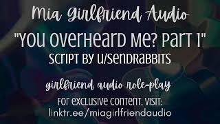 Overheard Me Part 1  Girlfriend RP Audio F4M Script Fill Talk of Cheating Misunderstanding [upl. by Eustache]