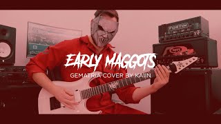 Early Maggots SLIPKNOT Tribute  GEMATRIA cover by Kaiin [upl. by Ursa]