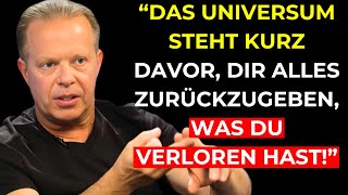 Das UNIVERSUM ist dabei dich für alles zu belohnen was du für verloren gehalten hast  Joe Dispenza [upl. by Annahgiel]