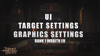 Throne amp Liberty  UI Target and Graphics settings  RANK 1 Wraith EU [upl. by Pudens]