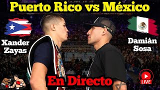 Xander Zayas vs Damian Sosa México vs Puerto Rico NARRACION DE BOXEO EN VIVO [upl. by Ihel533]