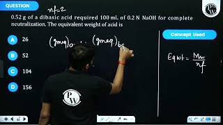 052 g of a dibasic acid required 100 mL of 02 N NaOH for complete neutralization The equivale [upl. by Laucsap502]