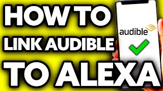 How To Link Audible to Alexa 2024 [upl. by Colette950]