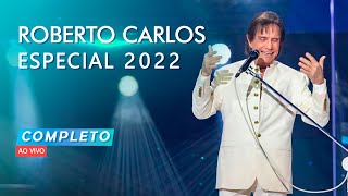 ROBERTO CARLOS ESPECIAL 2022 COMPLETO  HDTV [upl. by Sucramej]