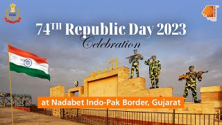 Glimpses of 𝟕𝟒𝐭𝐡 𝐑𝐞𝐩𝐮𝐛𝐥𝐢𝐜 𝐃𝐚𝐲 𝟐𝟎𝟐𝟑 𝐂𝐞𝐥𝐞𝐛𝐫𝐚𝐭𝐢𝐨𝐧 at Nadabet IndoPak Border Banaskantha Gujarat [upl. by Trovillion]