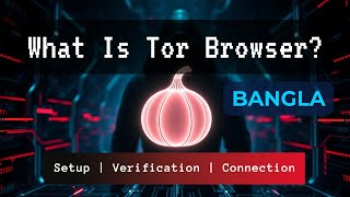 What Is Tor Browser  Setup Verification Connection  Be Anonymous  For Beginners in Bangla [upl. by Atsed455]