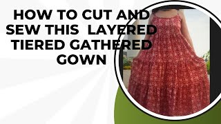 How to cut and sew a Three Step Tiered Gathered Gown [upl. by Groscr]