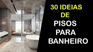 30 IDEIAS DE PISO PARA BANHEIRO [upl. by Phina503]