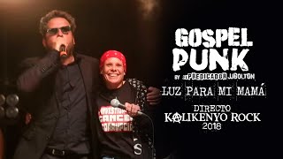 Gospel Punk  Luz para mi Mamá Directo Kalikenyo Rock 2018 [upl. by Keheley]