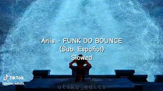 Ariis  FUNK DO BOUNCE SLOWED Sub Español [upl. by Paris597]