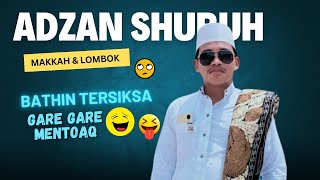 BEDANYA ADZAN SHUBUH MEKKAH amp LOMBOK BEKUIH BEKAROH BARENG MENTOAQ  UGB LOMBOKofficialdawah86 [upl. by Dennard184]