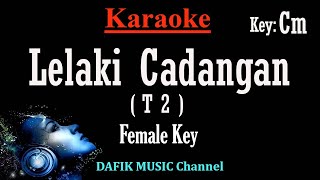 Lelaki Cadangan Karaoke T2 Nada wanita Cewek Female key Cm Low key [upl. by Eeralih]