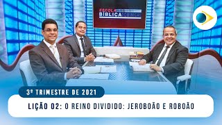 EBD  LIÇÃO 2 quotO REINO DIVIDIDO JEROBOÃO E ROBOÃOquot  3º TRIMESTRE 2021 [upl. by Eva167]