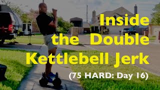 Inside the Double Kettlebell Jerk  75 HARD Day 16 [upl. by Cyma549]