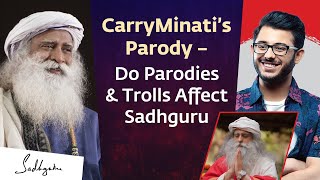 CarryMinati’s Parody – Do Parodies amp Trolls Affect Sadhguru  Sadhguru [upl. by Eilla]