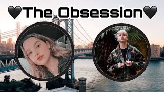 🖤The Obsession🖤The Movie [upl. by Nahgem]