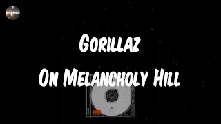 Gorillaz  On Melancholy Hill Lyrics  When youre close to me [upl. by Ynoble]