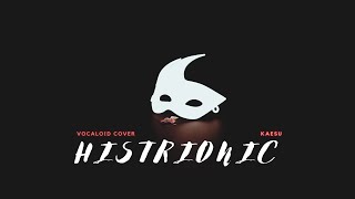 Histrionic Vocaloid Cover  Kaesu 「舞台性ナニカ」 [upl. by Cyndy]