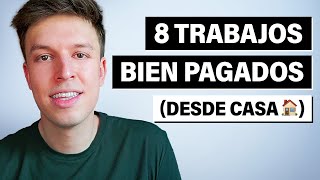 8 Trabajos Bien Pagados Que Puedes Hacer Desde Casa [upl. by Idnam621]