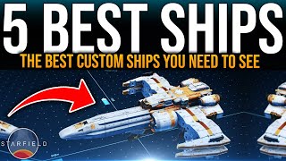 Starfield Top 5  THESE SHIP BUILDS ARE UNBELIEVABLE  Starfield CUSTOM SHIP DESIGNS [upl. by Mell]