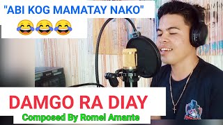 DAMGO RA DIAY  GIMINO  BY ROMEL AMANTE [upl. by Flossi]