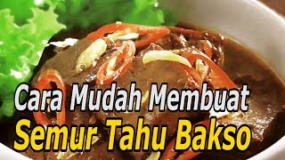 Cara Mudah Membuat Semur Tahu Bakso Resep Masakan Indonesia SehariHari [upl. by Sualokin]