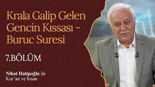 Krala Galip Gelen Gencin Kıssası  Buruc Suresi  Nihat Hatipoğlu ile Kuran ve İnsan 7 Bölüm [upl. by Cathie540]