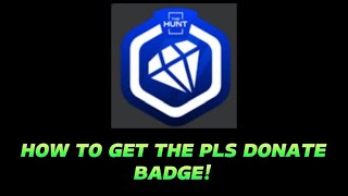 HOW TO GET THE PLS DONATE BADGE  THE HUNT ROBLOX [upl. by Ethbin]