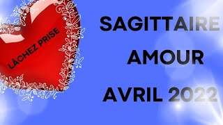 SAGITTAIRE ♐️ 💖 SENTIMENTAL AVRIL 2022  LÂCHEZ PRISE [upl. by Granny723]