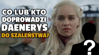 Game of Thrones  Co lub kto doprowadzi Daenerys do szaleństwa [upl. by Bruce]