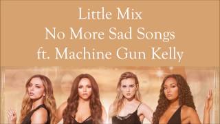 Little Mix  No More Sad Songs ft Machine Gun Kelly  Lyrics Single Version [upl. by Ednalrym]