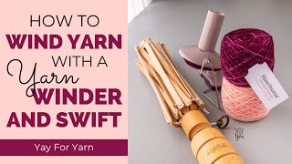 How to Wind Yarn VERY QUICKLY with a Yarn Winder and Swift  Yay For Yarn [upl. by Peper]