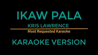 Ikaw Pala  Kris Lawrence Karaoke Version [upl. by Nileuqay]