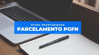 ÓTIMA OPORTUNIDADE PARCELAMENTO PGFN  REGULARIZE [upl. by Collette]