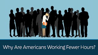 Why Are Americans Working Fewer Hours [upl. by Araiek]