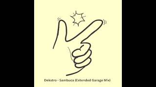 Dekstro  Sambuca Extended Garage Mix [upl. by Seale473]