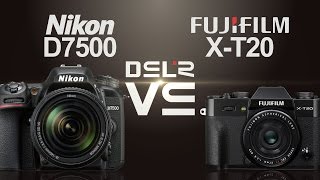 Nikon D7500 vs FujiFilm XT20 [upl. by Lozar]