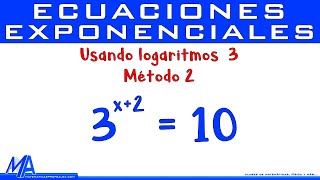 Resolver ecuaciones exponenciales con logaritmos  Ejemplo 3 Método 2 [upl. by Yztim]