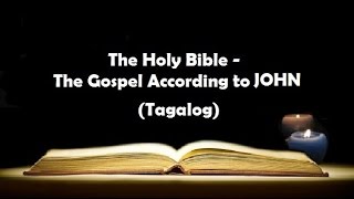 04 The Holy Bible JOHN Chapter 1  21 Tagalog Audio [upl. by Gisele548]