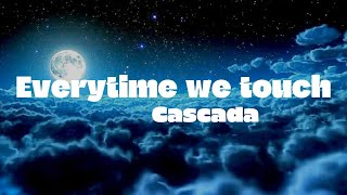 Lyrics  Everytime We Touch  Cascada  1 hour [upl. by Milah141]