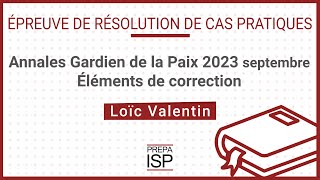 Annales Gardien de la paix 2023 septembre  Cas pratique [upl. by Lessig]