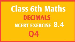 NCERT Maths class 6th chapter Decimal Ex 84 Q4 [upl. by Cowie]